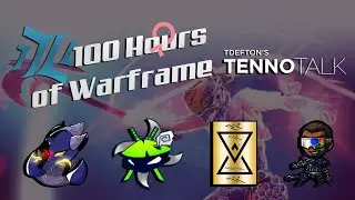 100 Hours of Warframe #12 - Tennotalk