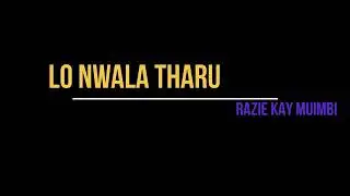 RAZIE KAY MUIMBI- LO NWALA THARU