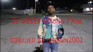 Zy Weezy - Wrong Path - OFFICAL MUSIC VIDEO