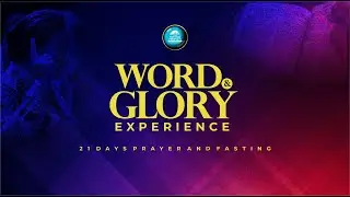WORD AND GLORY EXPERIENCE (THURS. 29TH JAN. 2026) DAY 18