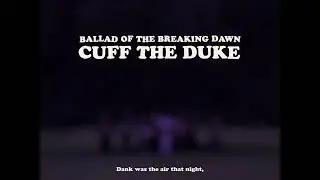 Cuff The Duke - Ballad of the Breaking Dawn (Official Video)