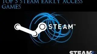 Top 5 Steam Early Access games with commentary