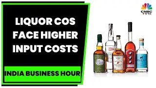 Liquor Cos Face Higher Input Costs, Seek Pricing Freedom, Shilpa Reports | India Business Hour