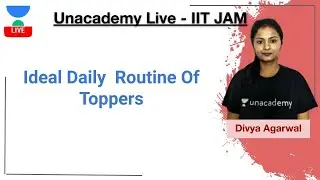 Ideal Daily  Routine Of Toppers | IIT JAM | Divya Agarwal | JAM 2020 | Unacademy Live