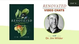 Renovated Video Chat 8 | Dr. Jim Wilder and Ken Smith