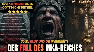 DER FALL DES INKA-REICHES: DIE WAHRE GESCHICHTE