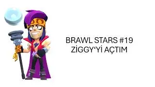 BRAWL STARS #19 ZİGGY‘Yİ AÇTIM