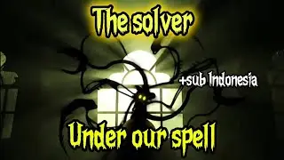 Under Our Spell - The Solver AVM + Sub Indonesia