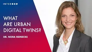 INTERGEO-Talk #1: What are Urban Digital Twins? | Dr. Nora Reinecke