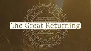 The Great Returning - A Poetic Reflection of the Spiritual Journey