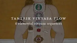 Elemental Tantrik Vinyasa Yoga