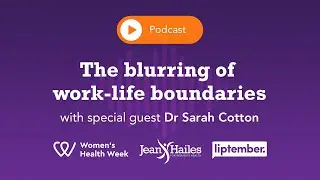 'The blurring of work-life boundaries' with special guest Dr Sarah Cotton
