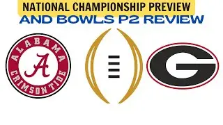 The College Football National Championship Preview! Plus Part 2 Bowls Review!