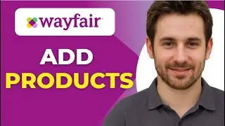 Как добавлять товары в Wayfair Images, UPC, Compliance