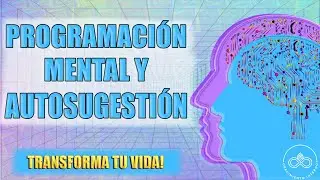 Usa el PODER de la SUGESTIÓN y la PROGRAMACIÓN MENTAL! Transforma tu vida! 10 técnicas fáciles