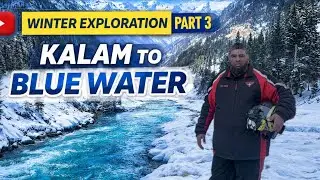 Blue Water Kalam ❄️ | Utror Road Off-Road Adventure | Kalam Series Vlog 3
