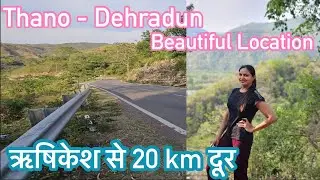 Beautiful Location || Thano || Dehradun || Rishikesh ||