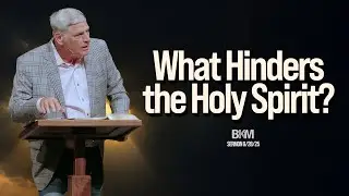 What Hinders the Holy Spirit? (Grieving, Quenching, Resisting) | Bucky Kennedy Sermon