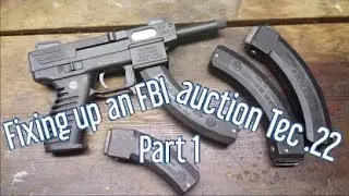 Fixing up an FBI auction Tec .22!