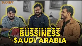 Making Money in Saudi Arabia | Business Opportunities with Salman & Imran