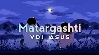 Matargashti || VDJ Asus Presents 