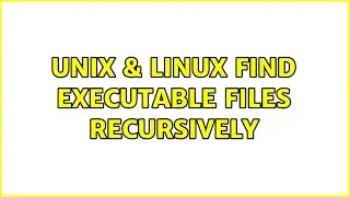 Unix & Linux: Find executable files recursively (3 Solutions!!)