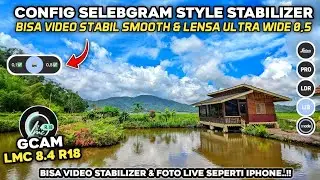 SUPER CONFIG TERBAIK 🔥 TERBARU CONFIG SELEBGRAM STYLE STABILIZER GCAM LMC 8.4 R18 ULTRA WIDE 0,5