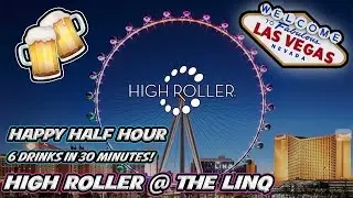 Happy Half Hour on The High Roller at The Linq in Las Vegas | Get 6 Drinks in 30 minutes