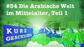 Die Arabische Welt im Mittelalter Teil 1 - KurzGeschichte