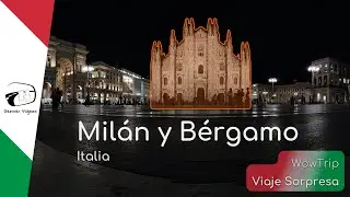Mil&aacute;n y B&eacute;rgamo qu&eacute; ver - Viaje Sorpresa con WowTrip