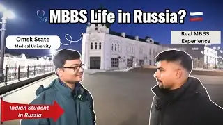 Is MBBS in Omsk Worth It? Indian Student Honest Review |Indian Student Reveals Truth |