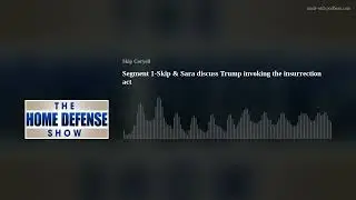 Segment 1-Skip & Sara discuss Trump invoking the insurrection act