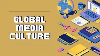 The Global Media Culture - The Contemporary World