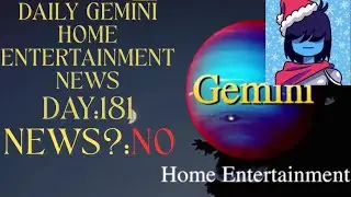 Daily Gemini Home Entertainment News-Day 181 FT.Santa Alex
