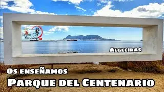 Os enseñamos El Parque del Centenario #algeciras