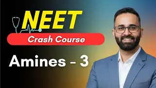 Amines - 3 || NEET Crash Course Chemistry by Paaras Thakur Sir