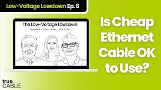 Is Cheap Ethernet Cable Safe to Use? | Low-Voltage Lowdown | Ep. 8