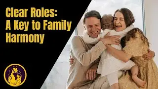 Clear Roles A Key to Family Harmony