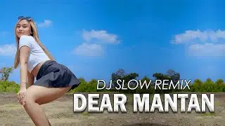 Dear Mantan - DJ Goyang Goyang | DJ Slow Remix | Paprinka