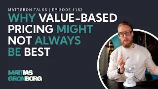 Why Value-Based Pricing is not Always the Best Idea | MattGron Talks #182