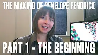 The Making of Penelope Pendrick - Part 1, The Beginning