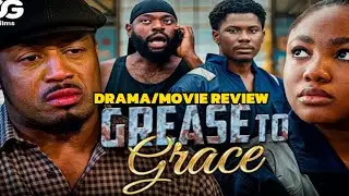 FROM GREASE TO GRACE: MIKE EZURUONYE,ANGEL UNIGWE AND EMEM UFOT NOLLYWOOD LATEST DRAMA/ MOVIE REVIEW