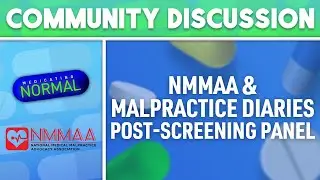 NMMAA & Malpractice Diaries Post-Screening Panel: Drug Safety & Legal Advocacy