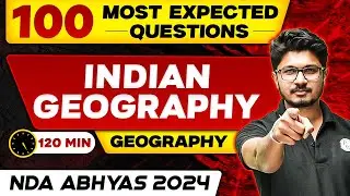 NDA Geography 02: Indian Geography | NDA Abhyas 2024