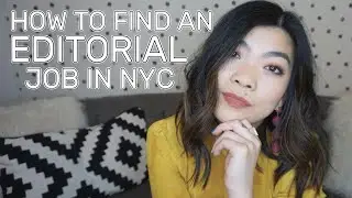 How to Find a Job in the Editorial Industry in NYC | Fashion, Beauty, & Magazines/Journalism