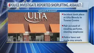 Police investigating shoplifting, assault at Mount Pleasant Ulta