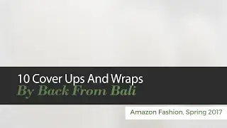 10 Cover Ups And Wraps By Back From Bali Amazon Fashion, Spring 2017