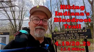 Hiking Indiana's Bloodroot Trail 4.19/20.25 - Hiking The Rain, Embracing The Suck