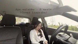 Apa Salahku - D’masiv (cover) Liapraba