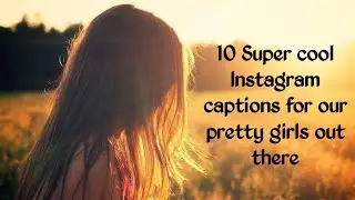 10 cool Instagram captions for Girls || BeGraceful